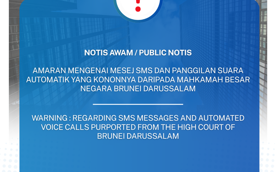 NOTIS AWAM BAGI AMARAN MENGENAI SMS DAN PANGGILAN SUARA AUTOMATIK YANG KONONNYA DARIPADA MAHKAMAH BESAR NEGARA BRUNEI DARUSSALAM